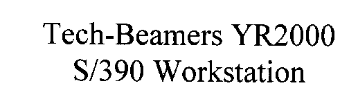 TECH-BEAMERS YR2000 S\390 WORKSTATION
