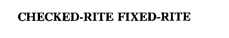 CHECKED-RITE FIXED-RITE