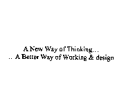 A NEW WAY OF THINKING... ... A BETTER WAY OF WORKING