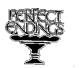 PERFECT ENDINGS