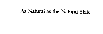 AS NATURAL AS THE NATURAL STATE