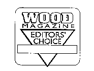 WOOD MAGAZINE EDITORS' CHOICE