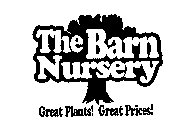 THE BARN NURSERY GREAT PLANTS! GREAT PRICES!