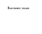 ELECTRONIC TELLER