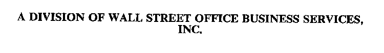 A DIVISION OF WALL STREET OFFICE BUSINESS SERVICES, INC.