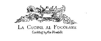 LA CUCINA AL FOCOLARE COOKING BY THE FIRESIDE