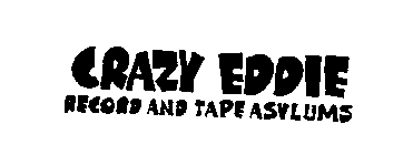 CRAZY EDDIE RECORD AND TAPE ASYLUMS