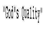 GOD'S QUALITY