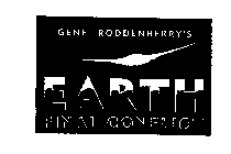 GENE RODDENBERRY'S EARTH FINAL CONFLICT