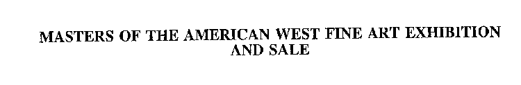 MASTERS OF THE AMERICAN WEST FINE ART EXHIBITION AND SALE