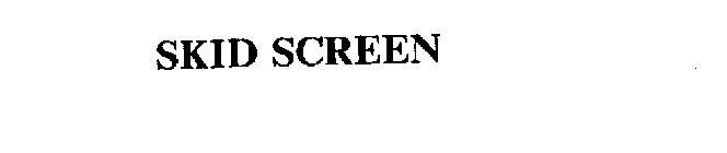SKID SCREEN