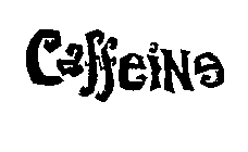 CAFFEINE