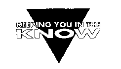KEEPING YOU IN THE KNOW