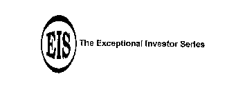 EIS THE EXCEPTIONAL INVESTOR SERIES