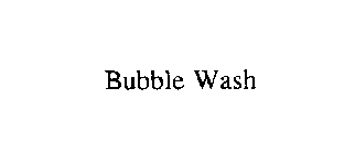 BUBBLE WASH