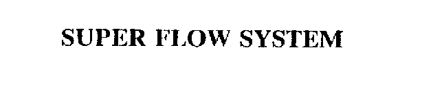 SUPER FLOW SYSTEM