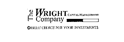 THE WRIGHT COMPANY CAPITAL MANAGEMENT W RIGHT CHOICE FOR YOUR INVESTMENTS