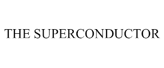 THE SUPERCONDUCTOR