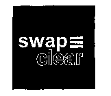 SWAP CLEAR