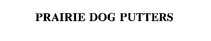 PRAIRIE DOG PUTTERS