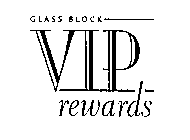GLASS BLOCK VIP REWARDS