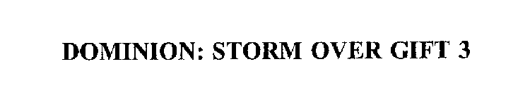 DOMINION: STORM OVER GIFT 3