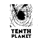 TENTH PLANET