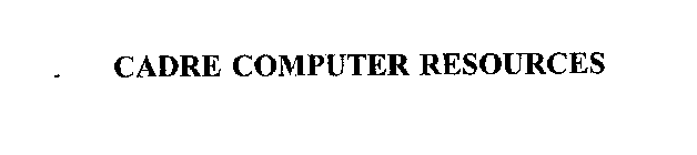 CADRE COMPUTER RESOURCES