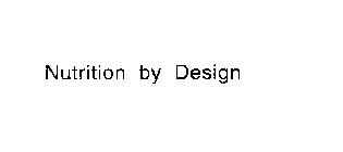 NUTRITION BY DESIGN