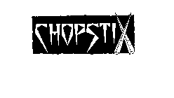 CHOPSTIX