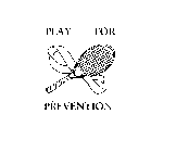 PLAY FOR PREVENTION