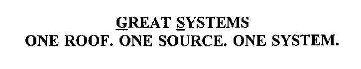 GREAT SYSTEMS ONE ROOF. ONE SOURCE. ONE SYSTEM.