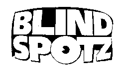 BLIND SPOTZ