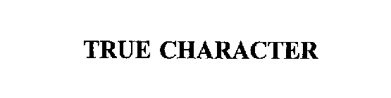 TRUE CHARACTER