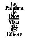 LA PALABRA DE DIOS VIVA & EFFICAZ