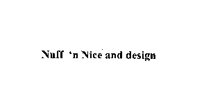 NUFF'N NICE AND DESIGN