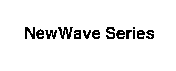 NEWWAVE SERIES