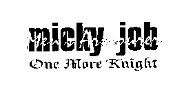 MICKY JOB ONE MORE KNIGHT