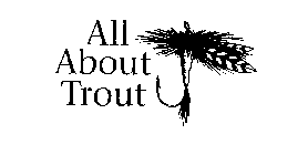 ALL ABOUT TROUT