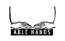 ABLE HANDS