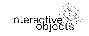 INTERACTIVE OBJECTS