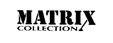MATRIX COLLECTION