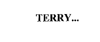 TERRY...