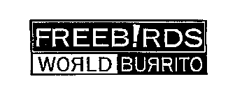 FREEB!RDS WORLD BURRITO