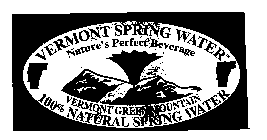 VERMONT SPRING WATER NATURE'S PERFECT BEVERAGE VERMONT GREEN MOUNTAIN 100% NATURAL SPRING WATER