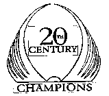 20TH CENTURY CHAMPIONS
