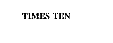 TIMES TEN