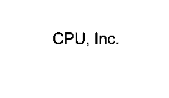 CPU, INC.