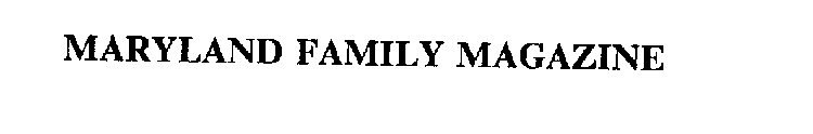 MARYLAND FAMILY MAGAZINE