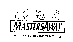 MASTERSAWAY AMERICA'S CHOICE FOR PAMPERED PET SITTING